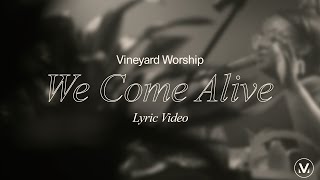 We Come Alive  Vineyard Worship ft Paul Cullen Lyric Video [upl. by Nallek760]