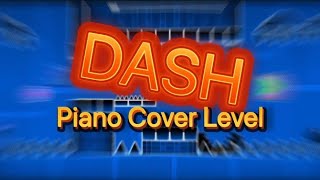 Dash Piano Cover Level by Cubical Dasher [upl. by Liagibba]