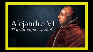 Alejandro VI  el gran Papa español [upl. by Zzahc275]