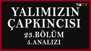 Yalımızın Çapkıncısı 23Bölüm 5Analizi [upl. by Hollerman68]