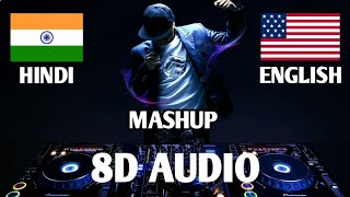 Hindi English NonStop 8D Audio🎧 Mashup Bollywood amp hollywood Mix Mashup  8D Songs  8D MUSINGS [upl. by Kipp424]