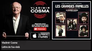 Vladimir Cosma  Lettre de laudelà  feat Orchestre Philharmonique de Paris [upl. by Hewitt]