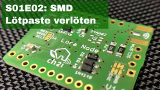 S01E02 Leiterplatte  Lötpaste auftragen  SMD Bestücken  Backen [upl. by Anrahc]