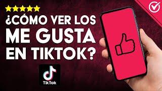 Cómo VER los ME GUSTA o Likes en TIKTOK Guía para Rastrear las Reacciones de tus Contenidos ❤️ [upl. by Merrily]