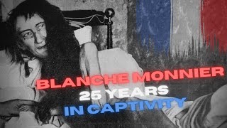 Blanche Monnier  25 Years In Captivity [upl. by Leaj]