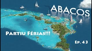 Ep 43  Férias Partiu Abacos [upl. by Haidebej982]