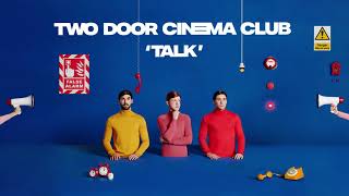 Two Door Cinema Club  Talk Album Version Audio [upl. by Diandra]