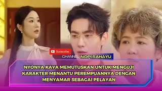 DRAMA CHINA  NYONYA KAYA MEMUTUSKAN MENGUJI KARAKTER MENANTU PEREMPUAN DENGAN MENYAMAR JADI PELAYAN [upl. by Aroon228]