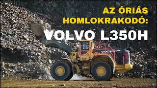 Az Óriás homlokrakodó  Volvo L350H [upl. by Bruno]