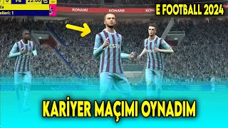 E Football 2024 KARİYER MAÇIMI OYNADIM 😧 [upl. by Vivi]