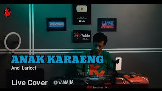 ANAK KARAENG  Anci Laricci  Live Cover [upl. by Nesyt298]