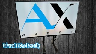 Ax Waber Universal TV Stand  Assembly So Easy A Kid Can Do It [upl. by Dickman]