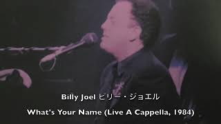 Billy Joel ビリー・ジョエル What’s Your Name Live A Cappella 1984 [upl. by Skcirdnek]