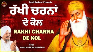 RAKHI CHARNA DE KOL  BHAI HARBANS SINGH JI  SHABAD GURBANI  AUDIO JUKEBOX [upl. by Chandless]