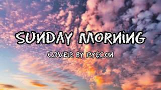 Sunday MorningCover By RyampCon Lyrics [upl. by Amsed]