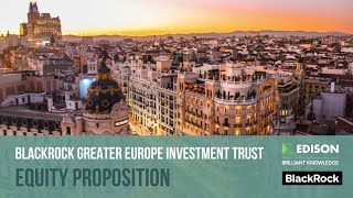 BlackRock Greater Europe Investment Trust – equity proposition [upl. by Norward]