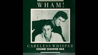 Wham  Careless Whispers Sound Shower Mix [upl. by Dolph305]