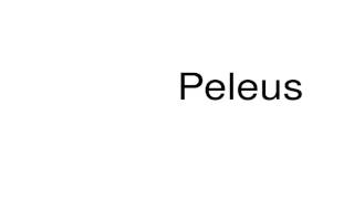 How to pronounce Peleus [upl. by Yregram]