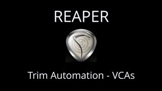 Using Trim Automation in REAPER  VCAs [upl. by Nirrak]