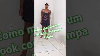 Como montar um look com estampa floral lookscoloridos verao3025tendenviad2025 [upl. by Uttasta]