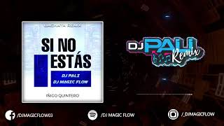 SI NO ESTAS  Iñigo Quintero Dj Magic Flow Dj Pali Bachata Remix [upl. by Sivet]