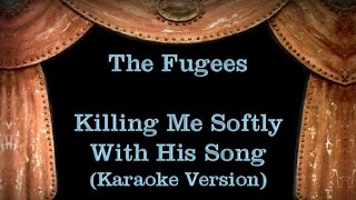 The Fugees  Killing Me Softly With His Song  Lyrics Karaoke Version [upl. by Airlee304]