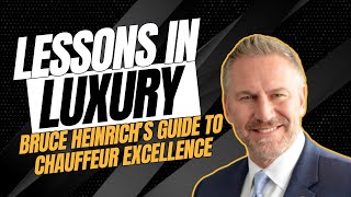 Lessons in Luxury Bruce Heinrichs Guide to Chauffeur Excellence [upl. by Gamali]