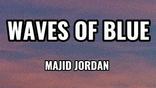 Majid Jordan Waves of Blue Lyrics [upl. by Blasien]