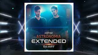 Vicetone  Astronomia EXTENDED  DJ ART [upl. by Yarod]