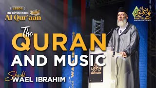 The Quran and Music  Sheikh Wael Ibrahim  The Divine Book  Al Quraan Leeds [upl. by Deyes210]