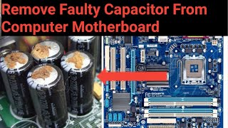 How To Remove Motherboard Capacitor  Motherboard में से Capacitor कैसे निकले  Capacitor [upl. by Edd559]