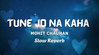 Tune jo na kha full song in Slow reverb [upl. by Godiva237]