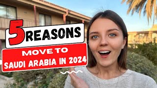 Why You Should Consider Moving to Saudi Arabia in 2024 5 Key Reasons [upl. by Sinnoda533]