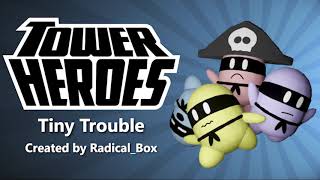 Tiny Trouble Tower Heroes [upl. by Socher]