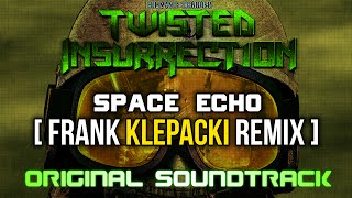 Twisted Insurrection OST  Space Echo Frank Klepacki Remix [upl. by Vanhomrigh973]