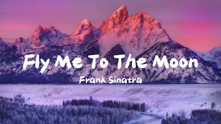 Frank Sinatra  Fly Me To The Moon Lyrics [upl. by Whiting]