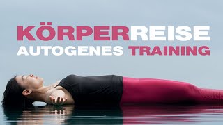 Körperreise  AUTOGENES TRAINING für eine tiefe Entspannung  Meditation [upl. by Wobniar]