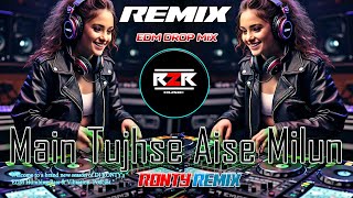 Main Tujhse Aise Milun Unique Style edm   Circuit dj R2R Music [upl. by Neale88]