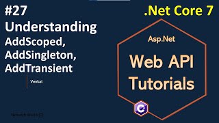 Part 27 Understanding AddScoped AddSingleton AddTransient AspNet Core Web API Tutorials 70 [upl. by Colfin462]