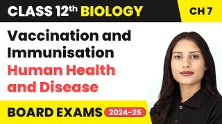 Vaccination and Immunisation  Human Health and Disease  Class 12 Biology Chapter 7  CBSE 202425 [upl. by Suiravad]