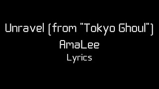 Unravel from quotTokyo Ghoulquot  AmaLee Lyrics [upl. by Kcirednek]