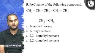 IUPAC name of the following compound a 3methyl hexane b 3Ethyl [upl. by Annehsat901]