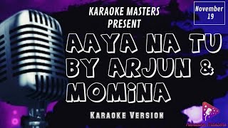 Aaya Na Tu  Arjun Kunango amp Momina Mustehsan 《 Karaoke Version 》 [upl. by Bram823]