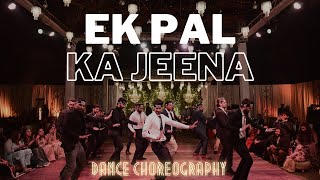 Ek Pal Ka Jeena Dance Choreography  Hrithik Roshan  Wedding Dance Video  Bollywood Choreography [upl. by Ettelimay546]