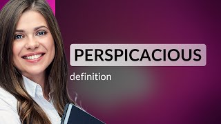 Perspicacious — PERSPICACIOUS meaning [upl. by Sandstrom103]