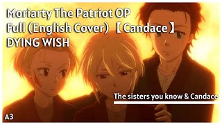 Moriarty the Patriot OP Full English Cover 【Candace】 DYING WISH  Lyrics [upl. by Levey822]