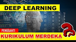 KURIKULUM DEEP LEARNING PENGGANTI KURIKULUM MERDEKA [upl. by Abelard]