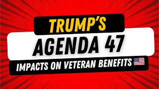 Understanding Donald Trumps Agenda 47 What It Means for Veterans [upl. by Yauqaj]