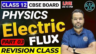 Revision Class 12th Physics Boards  Electric flux  part 03 BY Mustafa Sir  AK ACADEMICS [upl. by Marcile]