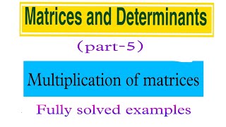 Multiplication of matricesExamples [upl. by Hcelemile]